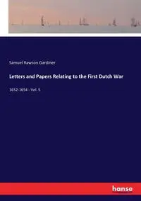 Letters and Papers Relating to the First Dutch War - Samuel Gardiner Rawson