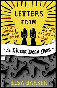 Letters from a Living Dead Man - Elsa Barker