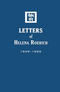 Letters of Helena Roerich I - Helena Roerich