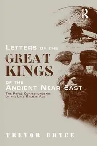 Letters of the Great Kings of the Ancient Near East - Bryce Trevor