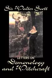 Letters on Demonology and Witchcraft by Sir Walter Scott, Fiction, Classics, Horror - Scott Walter Sir