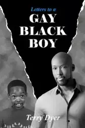 Letters to a GAY BLACK BOY - Terry Dyer