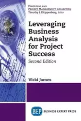 Leveraging Business Analysis for Project Success, Second Edition - James Vicki