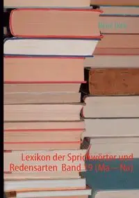 Lexikon der Sprichwörter und Redensarten  Band 19 (Ma - Na) - Dick René