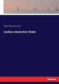 Lexikon deutscher Zitate - Alfred Fried Hermann