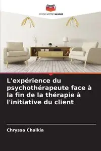 L'expérience du psychothérapeute face à la fin de la thérapie à l'initiative du client - Chalkia Chryssa