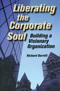 Liberating the Corporate Soul - Barrett Richard