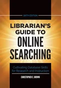 Librarian's Guide to Online Searching - Christopher Brown
