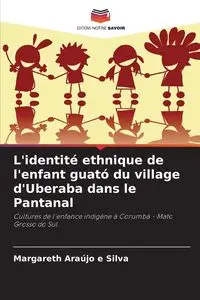 L'identité ethnique de l'enfant guató du village d'Uberaba dans le Pantanal - Silva Araújo e Margareth