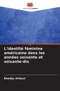 L'identité féminine américaine dans les années soixante et soixante-dix - Arfaoui Khedija