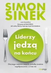 Liderzy jedzą na końcu - Simon Sinek