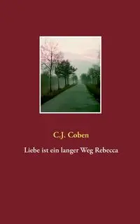 Liebe ist ein langer Weg Rebecca - Coben C.J.