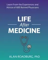 Life After Medicine - Alan Roadburg