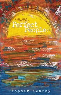 Life Isn't Made For Perfect People - Kearby Topher