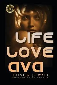 Life Love Ava - Kristin J. Wall