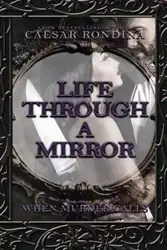 Life Through a Mirror - Rondina Caesar