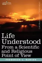 Life Understood - Frederick L. Rawson