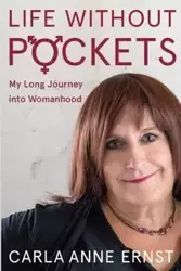 Life Without Pockets - Carla Anne Ernst