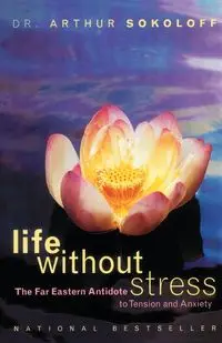 Life Without Stress - Arthur Sokoloff