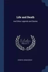 Life and Death - Henryk Sienkiewicz