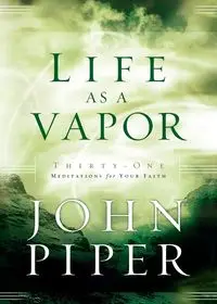 Life as a Vapor - Piper John