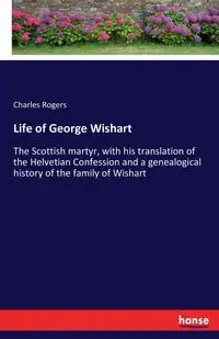 Life of George Wishart - Charles Rogers