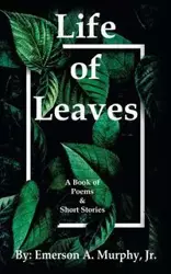 Life of Leaves - Emerson A. Murphy Jr.