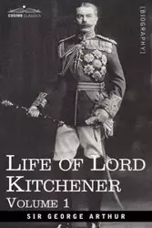 Life of Lord Kitchener, Volume 1 - Arthur George