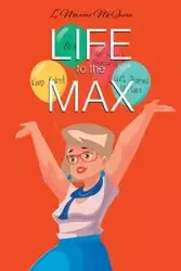 Life to the Max - Maxine McQueen L.