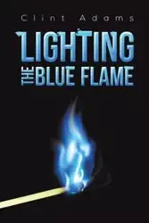 Lighting the Blue Flame - Clint Adams