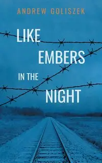 Like Embers in the Night - Andrew Goliszek