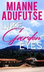 Like Garden Eyes - Adufutse Mianne Afua