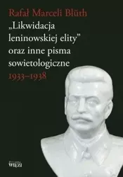 Likwidacja leninowskiej elity  oraz inne pisma... - Rafał Marceli Bluth
