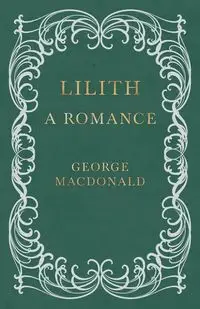 Lilith - A Romance - George MacDonald