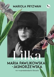 Lilka. Maria Pawlikowska- Jasnorzewska we... - Mariola Pryzwan