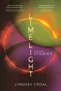 Limelight and Other Stories - Lyndsey Croal