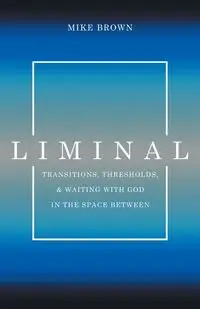 Liminal - Mike Brown