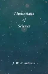 Limitations of Science - Sullivan J. W. N.