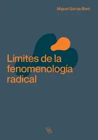 Límites de la fenomenología radical - Miguel García-Baró