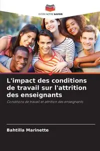 L'impact des conditions de travail sur l'attrition des enseignants - Marinette Bahtilla