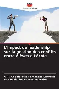 L'impact du leadership sur la gestion des conflits entre élèves à l'école - Carvalho A. P. Coelho Belo Fernandes