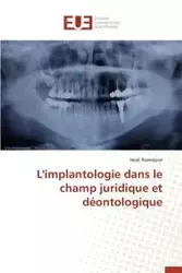 L'implantologie dans le champ juridique et déontologique - ROMDANE-H