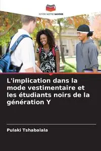 L'implication dans la mode vestimentaire et les étudiants noirs de la génération Y - Tshabalala Pulaki