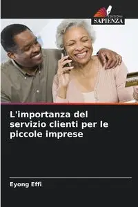 L'importanza del servizio clienti per le piccole imprese - Effi Eyong