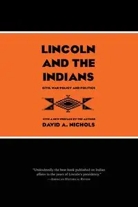 Lincoln and the Indians - David A. Nichols