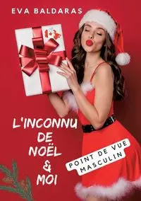 L'inconnu de Noël et moi - point de vue masculin - Eva Baldaras