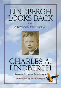 Lindbergh Looks Back - Charles Lindbergh