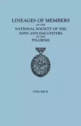 Lineages of Members of the National Society of the Sons and Daughters of the Pilgrims, 1929-1952. in Two Volumes. Volume II - Sons and Daughters of the Pilgrims