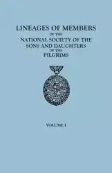 Lineages of Members of the National Society of the Sons and Daughters of the Pilgrims, to January 1, 1929. in Two Volumes. Volume I - Sons and Daughters of the Pilgrims