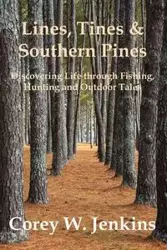 Lines, Tines & Southern Pines - Jenkins Corey W.